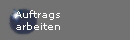 Auftrags
arbeiten