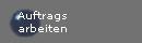 Auftrags
arbeiten