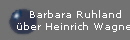 Barbara Ruhland
�ber Heinrich Wagner
