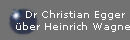 Dr Christian Egger
�ber Heinrich Wagner