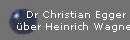 Dr Christian Egger
�ber Heinrich Wagner