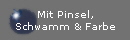 Mit Pinsel,
Schwamm & Farbe
