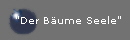 "Der B�ume Seele"